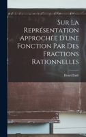 Sur La Représentation Approchée D'une Fonction Par Des Fractions Rationnelles 1019081880 Book Cover