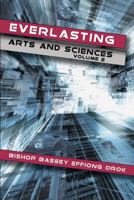 Everlasting Arts and Sciences: Volume 2 1481788795 Book Cover