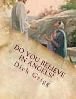 Do You Believe in Angels?: The Power of God on Earth and in Heaven 1514790629 Book Cover