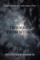 Thoughts from Within: Open Your Heart and Share Your 1450262007 Book Cover