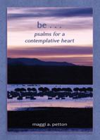 be . . .: psalms of a contemplative heart 1940769752 Book Cover