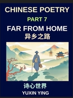 Chinese Poetry (Part 7)- Far from Home, Poems for Mandarin Learners Exploring Travel, Migration, Distance, Homesickness, Airports, and Belonging, HSK All Levels B0H9ZMLRCF Book Cover