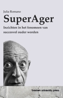 SuperAger: Inzichten in het fenomeen van succesvol ouder worden (Dutch Edition) 3689049857 Book Cover