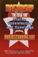 Mastership and the Understanding of Life 0955980178 Book Cover