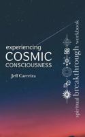 Experiencing Cosmic Consciousness: A Spiritual Breakthrough Workbook 195464230X Book Cover