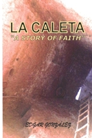 LA CALETA "A story of faith" B08LN5KPKZ Book Cover