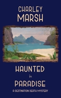 Haunted in Paradise: A Destination Death Mystery 1945856882 Book Cover