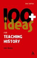 100+ Ideas for Teaching History (Continuum One Hundreds) 0826497888 Book Cover