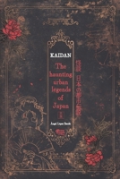 Kaidan: The Haunting Urban Legends of Japan B0DGX97KMW Book Cover