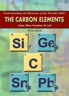 The Carbon Elements: Carbon, Silicon, Germanium, Tin, Lead 1435853342 Book Cover