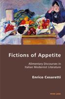 Fictions of Appetite: Alimentary Discourses in Italian Modernist Literature 3034309716 Book Cover