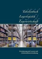 Tabellenbuch Lagerlogistik / Lagerwirtschaft: Erweiterung mit Layout und Arbeitsstättenverordnung 3739246065 Book Cover