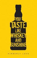 You Taste Like Whiskey and Sunshine 1978248113 Book Cover