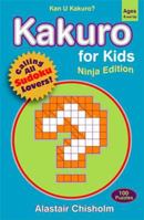 Kakuro for Kids #1: Ninja Edition 0802796060 Book Cover