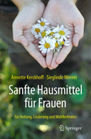 Sanfte Hausmittel für Frauen: Für Heilung, Linderung und Wohlbefinden 3662556154 Book Cover