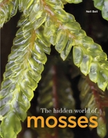 The Hidden World of Mosses 191087745X Book Cover