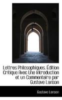 Lettres Philosophiques. Édition Critique Avec Une Introduction et un Commentaire par Gustave Lanson 1117498336 Book Cover