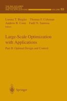 Large-Scale Optimization with Applications: Part II: Optimal Design and Control (The IMA Volumes in Mathematics and its Applications) 1461273560 Book Cover