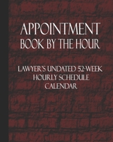 Appointment Book By The Hour: Lawyer's Undated 52-Week Hourly Schedule Calendar 1089199619 Book Cover