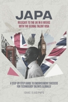 JAPA: Relocate to the UK in 6 Weeks with the UK Global Talent Visa: A Step-by-Step Guide to Tech Nation Endorsement Success for Tech Talents Globally B0DVWJDQWD Book Cover