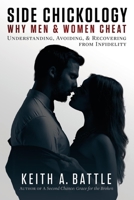Side Chickology: Why Men  Women Cheat: Understanding, Avoiding,  Recovering from Infidelity 1543961452 Book Cover