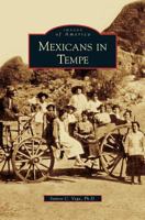 Mexicans in Tempe 1531646263 Book Cover