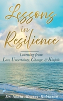 Lessons in Resilience: Learning from Loss, Uncertainty, Change, and Kinfolk B0GT196XPX Book Cover