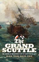 The Grand Scuttle: The Sinking of the German Fleet at Scapa Flow in 1919 1874744823 Book Cover