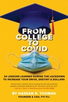 From College To Covid: 24 Lessons Learned During Lockdown To Increase Your Drive, Destiny, & Dollars: 24 Learned: 24 Lessons Learned During Lockdown ... To Increase Your Drive, Destiny, & Destiny B09RMBJ9GN Book Cover