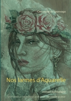 Nos larmes d'Aquarelle: roman épistolaire 2322376175 Book Cover