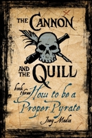 The Cannon and the Quill Book 3 How to be a Proper Pyrate 0982184263 Book Cover