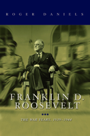 Franklin D. Roosevelt: The War Years, 1939-1945 0252039521 Book Cover