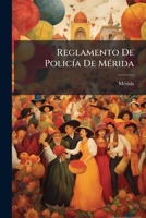 Reglamento De Policía De Mérida 114970697X Book Cover