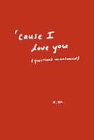 'cause I love you: questions unanswered B0CNDG5132 Book Cover