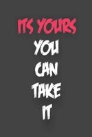 Its Yours You can Take it 1677135573 Book Cover