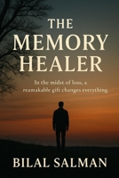 The Memory Healer: “Complete Edition – Parts I & II” B0F92CX2PV Book Cover