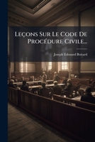 Leçons Sur Le Code De ProcÃ(c)dure Civile... (French Edition) 1024660257 Book Cover