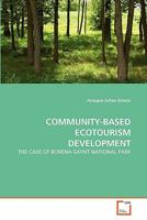 COMMUNITY-BASED ECOTOURISM DEVELOPMENT: THE CASE OF BORENA-SAYNT NATIONAL PARK 3639336682 Book Cover