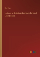 Lectures on Syphilis and on Some Forms of Local Disease 338523820X Book Cover
