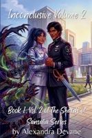 Inconclusive Volume 2 (The Shards of Sansatia Series) B0FW6S16KW Book Cover