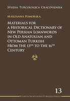 Materials for a Historical Dictionary of New Persian Loanwords in Old Anatolian and Ottoman Turkish from the 13th to the 16th Century 8323336180 Book Cover