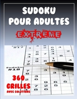 SUDOKU POUR ADULTES EXTREME 360 GRILLES AVEC SOLUTIONS: Carnet de SUDOKU Grand Format (21.60 x 27.95 cm) Pour les PROS du SUDOKU B087FGB1BH Book Cover
