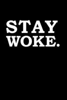 Stay Woke Black History Month Journal Black Pride 6 x 9 120 pages notebook: Perfect notebook to show your heritage and black pride 1677851880 Book Cover