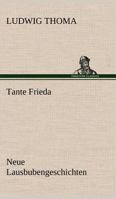 Tante Frieda. Neue Lausbubengeschichten 3842493916 Book Cover