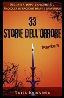 33 Storie dell'orrore - Parte 1 (Oscurità Dopo l'Oscurità Raccolta Di Racconti Brevi E Spaventosi) (Italian Edition) B0FDY8GD28 Book Cover