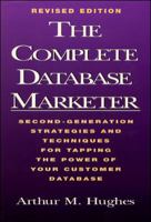 The Complete Database Marketer: Second Generation Strategies and Techniques for Tapping the Power of Your Customer Database 1557388938 Book Cover