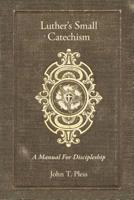 Luther's Small Catechism: A Manual for Discipleship 0758661010 Book Cover