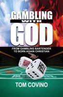 Gambling with God: From Gambling Bartender to Born Again Christian 069281003X Book Cover