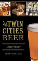 Twin Cities Beer: A Heady History 1467137057 Book Cover