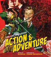 The Art of Classic Action & Adventure Movie Posters: The Story of the Genre in 750 Eye-Popping Posters 0764373315 Book Cover